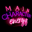 Main Character Energy Neon Sign