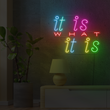 It Is What It Is Neon Sign