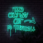 The Only Way Out Is Through Neon Sign
