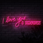 I Love You I Know Neon Sign - Sketch & Etch Neon