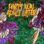 Neon Party Now Adult Later Sign