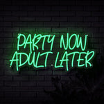 Party Now Adult Later Neon Sign - Sketch & Etch Neon