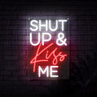 Shut Up And Kiss Me Neon Sign - Sketch & Etch Neon